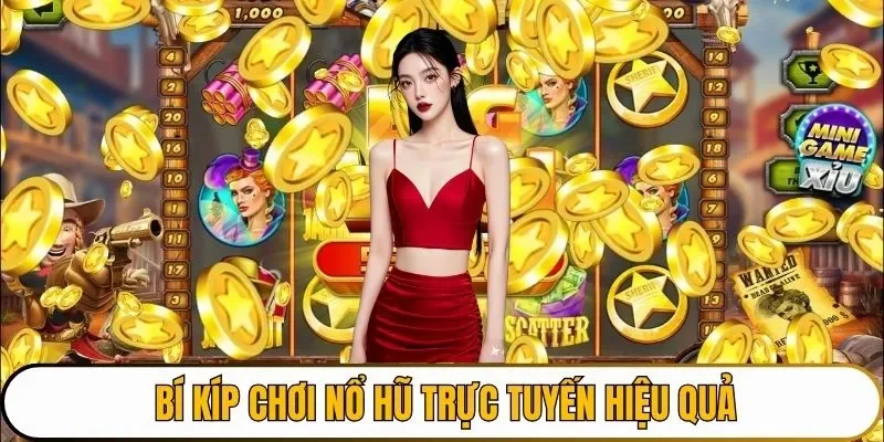 Bí kíp chơi Nổ hũ trực tuyến hiệu quả