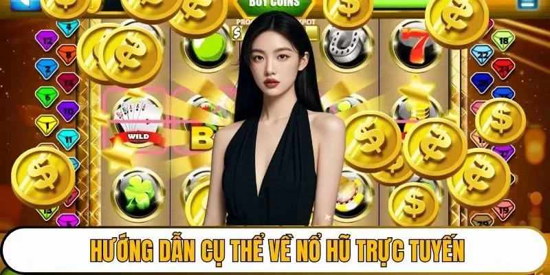 Hướng dẫn cụ thể về Nổ hũ trực tuyến