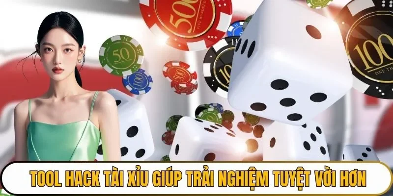 Tool hack tài xỉu giúp trải nghiệm tuyệt vời hơn