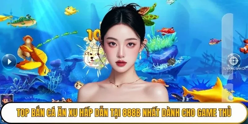 top bắn cá ăn xu