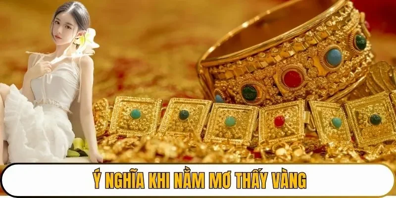 Ý nghĩa khi nằm mơ thấy vàng