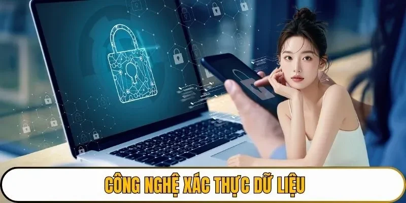 Nhà cái sử dụng công nghệ xác thực dữ liệu